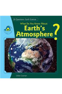 What Do You Know about Earth's Atmosphere?