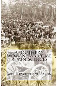 Southern Woman's War Time Reminiscences