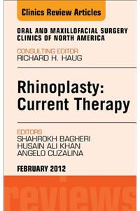 Rhinoplasty: Current Therapy, an Issue of Oral and Maxillofacial Surgery Clinics