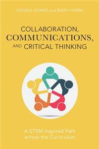 Collaboration, Communications, and Critical Thinking