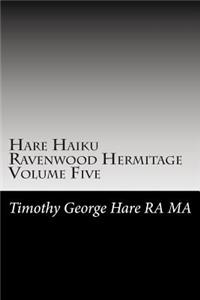 Hare Haiku Ravenwood Hermitage - Volume Five
