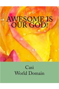 Awesome Is Our God!