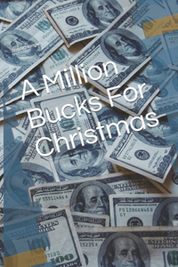 Million Bucks For Christmas