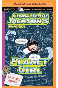 Charlie Joe Jackson's Guide to Planet Girl