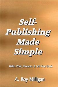 Self-Publishing Made Simple: Write, Print, Promote and Sell Your Own Book