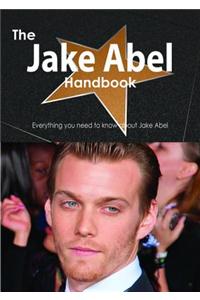 The Jake Abel Handbook - Everything You Need to Know about Jake Abel