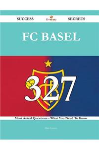 FC Basel 327 Success Secrets - 327 Most Asked Questions on FC Basel - What You Need to Know