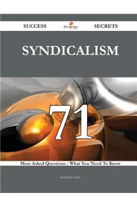 Syndicalism 71 Success Secrets - 71 Most Asked Questions on Syndicalism - What You Need to Know