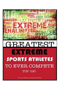 Greatest Extreme Sports Athletes to Ever Compete