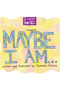 Maybe, I am...