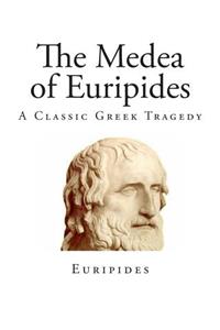 The Medea of Euripides