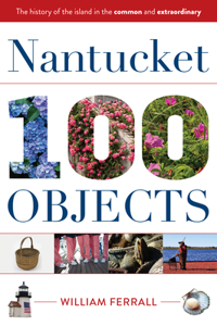 Nantucket in 100 Objects