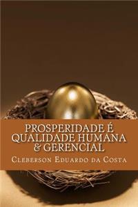 Prosperidade e Qualidade Humana & Gerencial