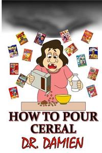 How to Pour Cereal