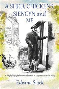 Shed, Chickens, Siencyn and Me