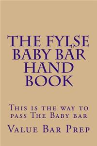 The Fylse Baby Bar Hand Book: This Is the Way to Pass