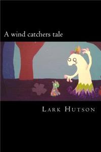 wind catchers tale