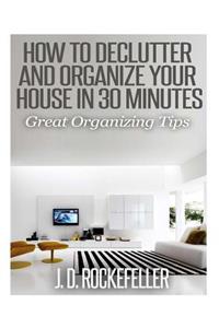 How to Declutter and Organize your House in 30 Minutes