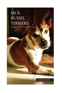 Jack Russel Terriers Weekly Planner 2015: 2 Year Calendar