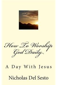 How To Worship God Daily