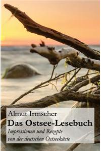 Das Ostsee-Lesebuch: Impressionen Und Rezepte Von Der Deutschen Ostseekuste