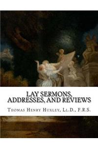 Lay Sermons, Addresses, And Reviews