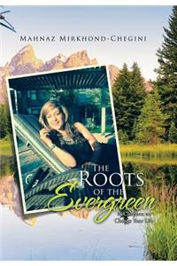 The Roots of the Evergreen