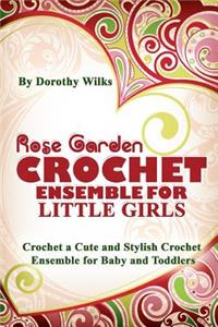 Rose Garden Crochet Ensemble for Little Girls