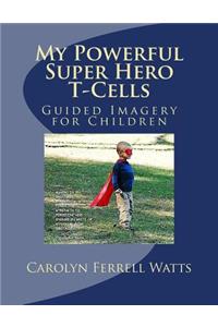 My Powerful Super Hero T-Cells
