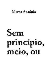 Sem principio, meio, ou fim.