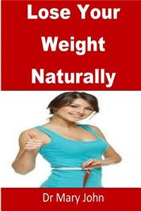 Lose Your Weight Naturally