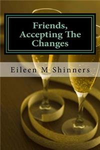 Friends, Accecting The Changes