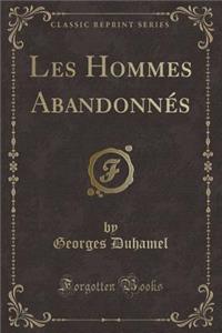 Les Hommes Abandonnes (Classic Reprint)