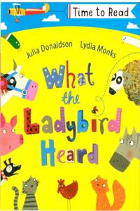Time To Read What The Ladybird Heard, Julia Donaldson