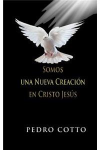 Somos una Nueva Creacion en Cristo Jesus
