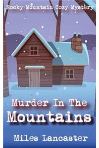 Murder in the Mountains: A Rocky Mountain Cozy Mystery: A Rocky Mountain Cozy Mystery