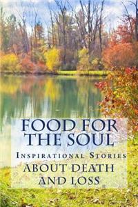 Food For The Soul- Inspirational Stories About Death and Loss