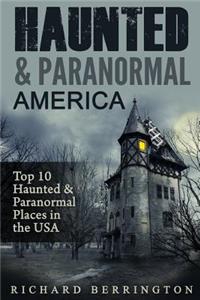 Haunted & Paranormal America Top 10 Haunted Places in the USA
