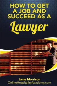 How to Get a Job and Succeed as a Lawyer