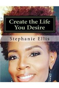 Create the Life You Desire