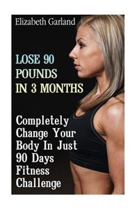 Lose 90 Pounds in 3 Months