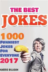 The Best Jokes: 1000 Funniest Jokes for Everyone 2017: Funny and Clever Short Stories and One-Line Jokes. Ultimate Edition