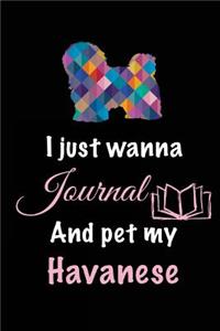 I Just Wanna Journal And Pet My Havanese