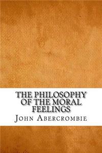 The Philosophy of the Moral Feelings