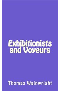 Exhibitionists and Voyeurs