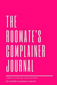 The roomate's complainer journal