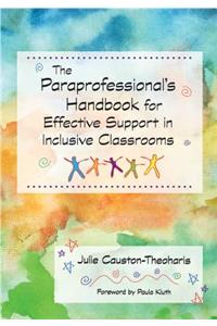 The Paraprofessional's Handbook for Effective Support in Inclusive Classrooms