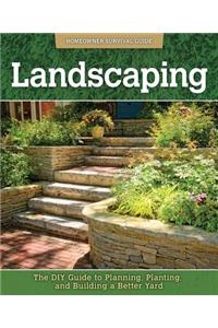 Landscaping: The DIY Guide to Planning, Planting, and Building a Better Yard