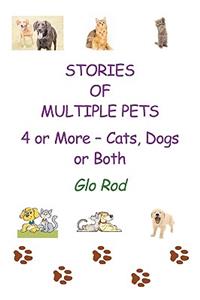 Stories of Multiple Pets: 4 or More - Cats, Dogs, or Both