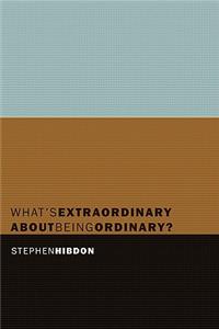 What's extraordinary about being ordinary?
